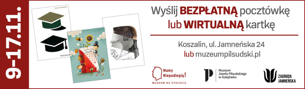 Plakat informacyjny akcji ‘Mamy Niepodległą!’ z hasłem: Wyślij bezpłatną pocztówkę lub wirtualną kartkę. Grafiki przykładowych kartek okolicznościowych. Informacja o miejscu: Koszalin, ul. Jamneńska 24 oraz logotypy organizatorów.