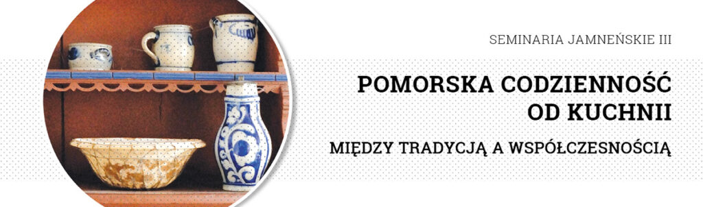 Grafika promująca wydarzenie „Seminaria Jamneńskie III” z tytułem „Pomorska codzienność od kuchni. Między tradycją a współczesnością”, obok okrągłe zdjęcie półki z tradycyjną ceramiką – dzbankami i misą w niebiesko-białe wzory.